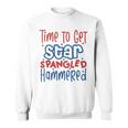 Funny Drunk 4Th Of July Time To Get Star Spangled Hammered Sweatshirt