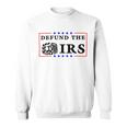 Funny Humor Irs Defund The Irs Sweatshirt