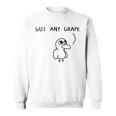 Got Any Grapes Sweatshirt