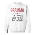 Gramma Grandma Gift Gramma The Woman The Myth The Legend Sweatshirt