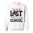 Happy Last Day Of School Funny V3 Sweatshirt