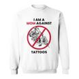 I Am A Mom Against Tattoos Womens Moms Against Tattoo V2 Sweatshirt