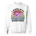 I Axlotl Questions Cute Axlotl V3 Sweatshirt