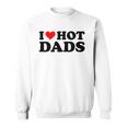 I Love Hot Dads Funny Red Heart I Heart Hot Dads Sweatshirt