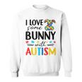 I Love Some Bunny With Autism Sweatshirt