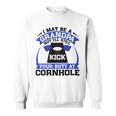 I May Be A Grandpa But Ill Still Kick Your Butt A Cornhole Sweatshirt