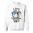 I Really Like Teeth Hygiene Penguin Ok Sweatshirt