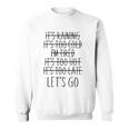 Im Tired Its Too Late - Lets Go Motivational Sweatshirt