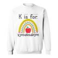 K Is For Kindergarten Teacher Student Ready For Kindergarten Sweatshirt