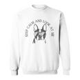 Keep Calm And Look At Me Sweatshirt