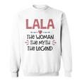 Lala Grandma Gift Lala The Woman The Myth The Legend Sweatshirt
