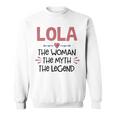 Lola Grandma Gift Lola The Woman The Myth The Legend Sweatshirt