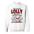 Lolly Grandma Gift Im Called Lolly Because Im Too Cool To Be Called Grandmother Sweatshirt