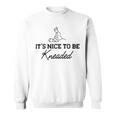 Massage Therapy - Its Nice To Be Kneaded B Sweatshirt