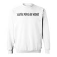 Mature People Are Weenies Sweatshirt