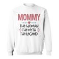 Mommy Gift Mommy The Woman The Myth The Legend Sweatshirt