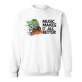 Music Makes It All Better 760 Shirt Sweatshirt