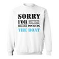 Official Im Sorry For What I Said While I Was Docking The Boat Sweatshirt