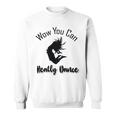 Official Wow You Can Really Dance - Dance Lover Idea Sweatshirt