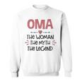 Oma Grandma Gift Oma The Woman The Myth The Legend Sweatshirt