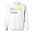 Phinally Done Sweatshirt