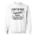 Premium I Cant Be Held Responsible For What My Face Does When You Talk Sweatshirt