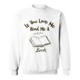 Premium If You Love Me Read Me A Book - Books Lovers Sweatshirt