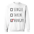 Single Taken Hungry 566 Trending Shirt Sweatshirt