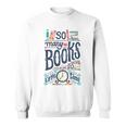 So Many Books So Little Time 230 Trending Shirt Sweatshirt