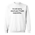 Too Clumsy To Be Around Fragile Masculinity 213 Shirt Sweatshirt