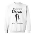 Training Dogs Is My Therapy Awesome Idea For Who Love Training Dogs Sweatshirt