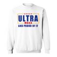 Ultra Maga And Proud Of It V11 Sweatshirt