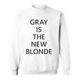 Womens Gray Is The New Blonde Fun Statement Sweatshirt