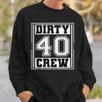 40Th Birthday Party Squad Dirty 40 Crew Birthday Matching Sweatshirt Gifts for Him