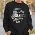 A Coffee A Day Keeps The Grumpy Away - Coffee Lover Caffeine Sweatshirt Gifts for Him