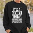 A Geoff Thing You Wouldnt Understand First Name Nickname Sweatshirt Gifts for Him