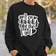 Aint No Daddy Like The One I Got Gift Daughter Son Kids Sweatshirt Gifts for Him