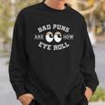 Bad Puns Are How Eye Roll - Funny Bad Puns Sweatshirt Gifts for Him