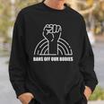 Bans Off Our Bodies Pro Choice Feminist My Body My Choice Sweatshirt Gifts for Him