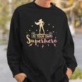 Be Your Own Superhero Inspirational Women Empowerment Sweatshirt Gifts for Him