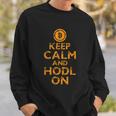 Bitcoin BTC Keep Calm Hodl On Investment Coin Money Sweatshirt Gifts for Him