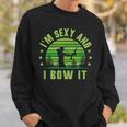 Bow Hunting - Archery  - Im Sexy And I Bow It Sweatshirt Gifts for Him