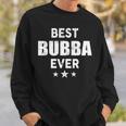 Bubba Grandpa Gift Best Bubba Ever Sweatshirt Gifts for Him