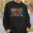 Color Mind Your Own Uterus Support Womens Rights Feminist Sweatshirt Gifts for Him