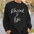 Cute Christian Baptism Gift For New Believers Raised To Life Sweatshirt Gifts for Him
