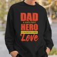 Dad A Sons First Hero A Daughters First Love Fathers Day 2022 Gift Sweatshirt Gifts for Him