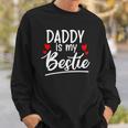 Daddy Is My Bestie Outfit Sweatshirt Gifts for Him