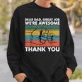 Dear Dad Great Job Were Awesome Thank You Father Sweatshirt Gifts for Him