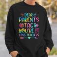 Dear Parents Tag Youre It Love Teachers Funny Sweatshirt Gifts for Him