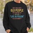Dont Mess With Old People Funny Saying Prison Vintage Gift Sweatshirt Gifts for Him